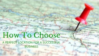 Choose A Perfect Location For Successful Business