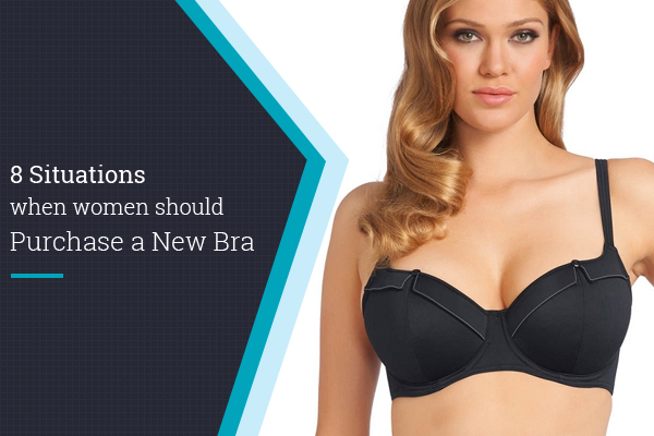 8 Situations In The Life Of Women When She Should Purchase A New Bra