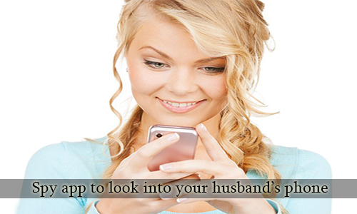 Spy App To Look Into Your Husband’s Phone